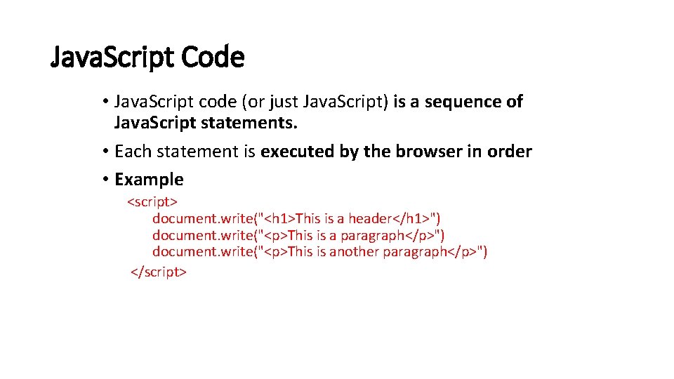 Java. Script Code • Java. Script code (or just Java. Script) is a sequence
