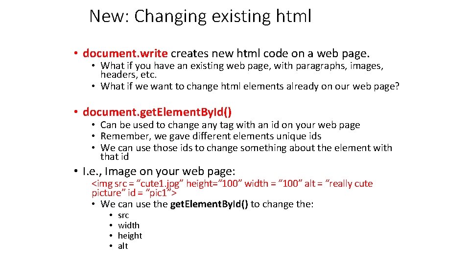 New: Changing existing html • document. write creates new html code on a web