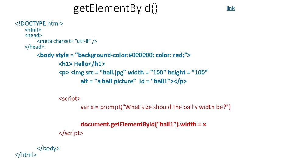get. Element. By. Id() link <!DOCTYPE html> <head> <meta charset= "utf-8" /> </head> <body