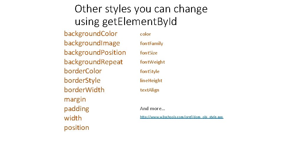 Other styles you can change using get. Element. By. Id background. Color background. Image