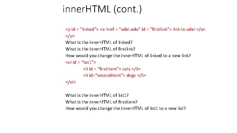 inner. HTML (cont. ) <p id = “linked”> <a href = “udel. edu” id