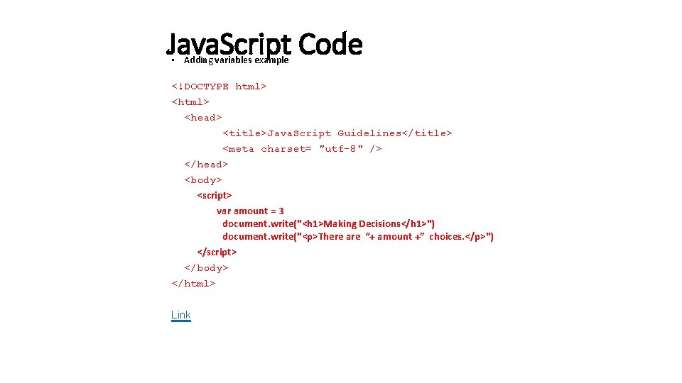 Java. Script Code • Adding variables example <!DOCTYPE html> <head> <title>Java. Script Guidelines</title> <meta