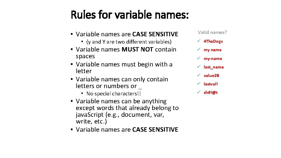 Rules for variable names: • Variable names are CASE SENSITIVE • (y and Y