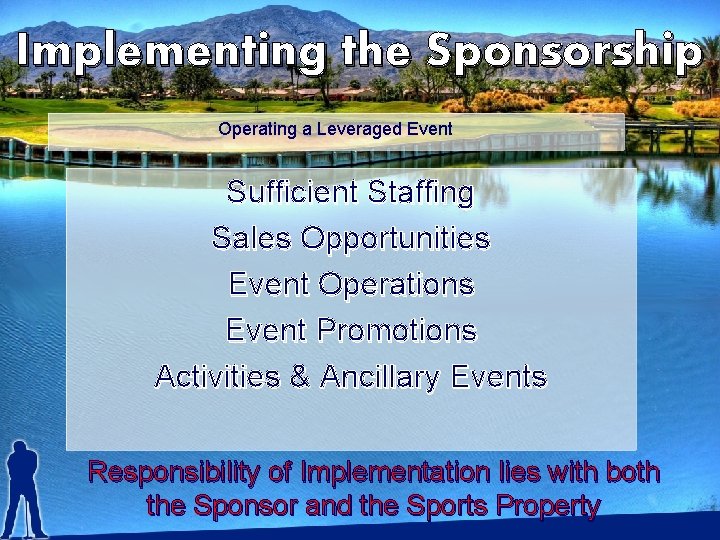 Implementing the Sponsorship Operating a Leveraged Event Sufficient Staffing Sales Opportunities Event Operations Event