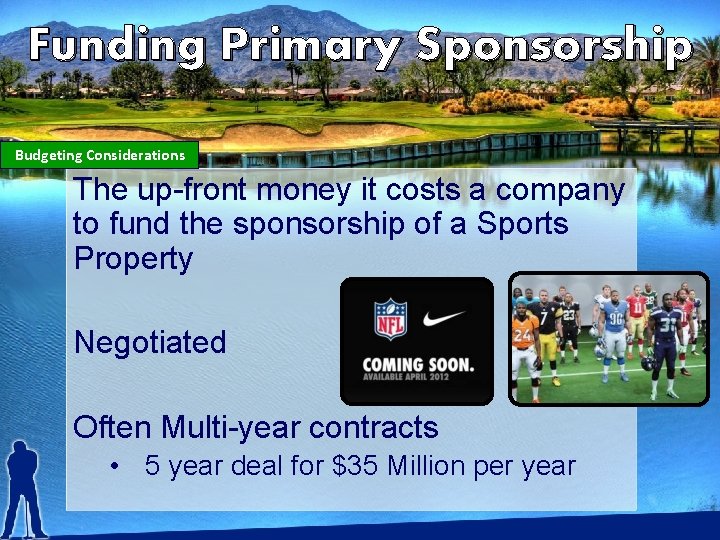 Funding Primary Sponsorship Budgeting Considerations The up-front money it costs a company to fund