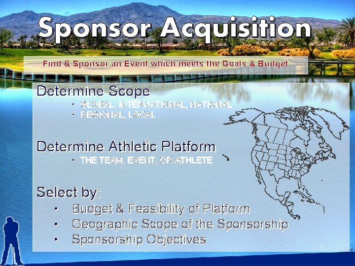 Sponsor Acquisition Find & Sponsor an Event which meets the Goals & Budget Determine