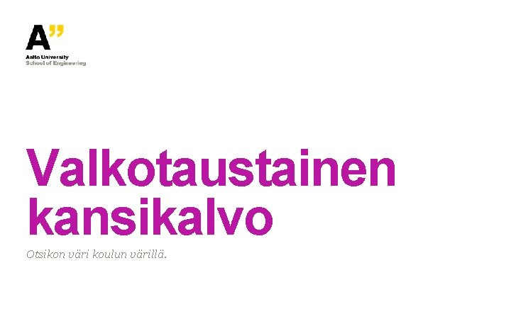 Valkotaustainen kansikalvo Otsikon väri koulun värillä. 