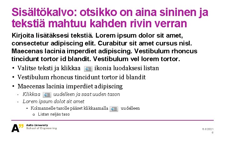 Sisältökalvo: otsikko on aina sininen ja tekstiä mahtuu kahden rivin verran Kirjoita lisätäksesi tekstiä.