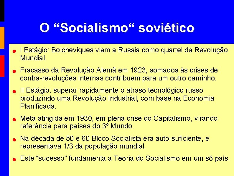 O “Socialismo“ soviético I Estágio: Bolcheviques viam a Russia como quartel da Revolução Mundial.