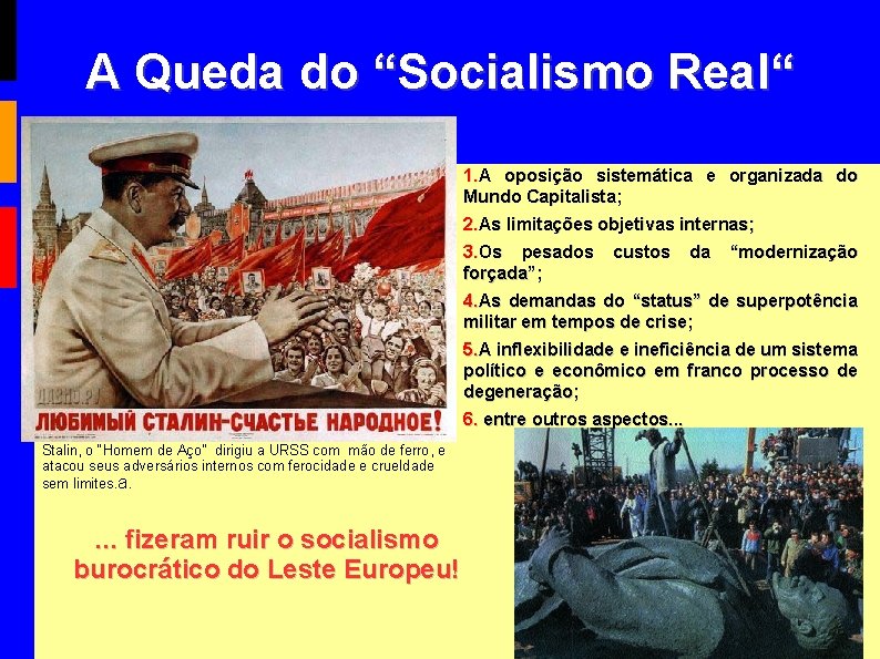 A Queda do “Socialismo Real“ 1. A oposição sistemática e organizada do Mundo Capitalista;