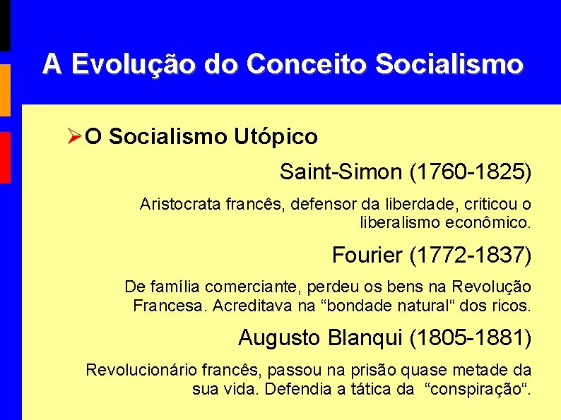 A Evolução do Conceito Socialismo O Socialismo Utópico Saint-Simon (1760 -1825) Aristocrata francês, defensor