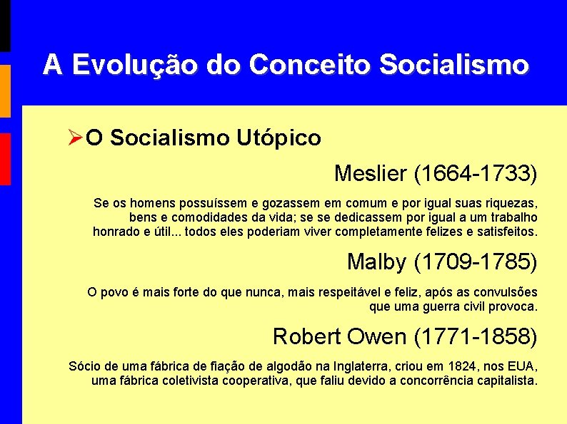 A Evolução do Conceito Socialismo O Socialismo Utópico Meslier (1664 -1733) Se os homens