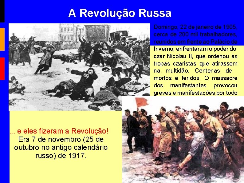 A Revolução Russa Domingo, 22 de janeiro de 1905, cerca de 200 mil trabalhadores,