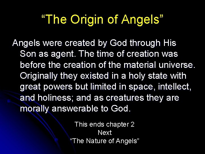 “The Origin of Angels” Angels were created by God through His Son as agent.