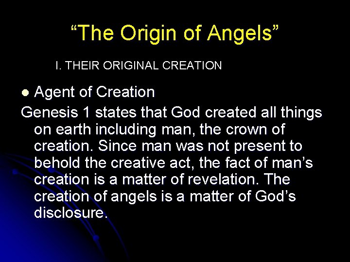 “The Origin of Angels” I. THEIR ORIGINAL CREATION Agent of Creation Genesis 1 states