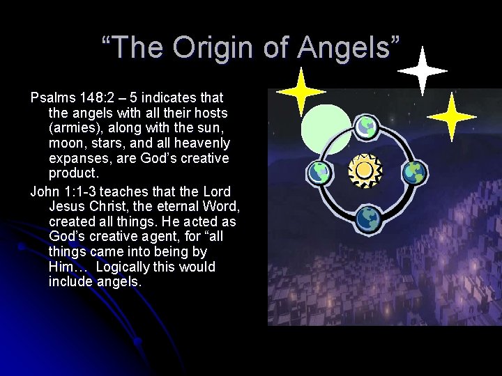“The Origin of Angels” Psalms 148: 2 – 5 indicates that the angels with