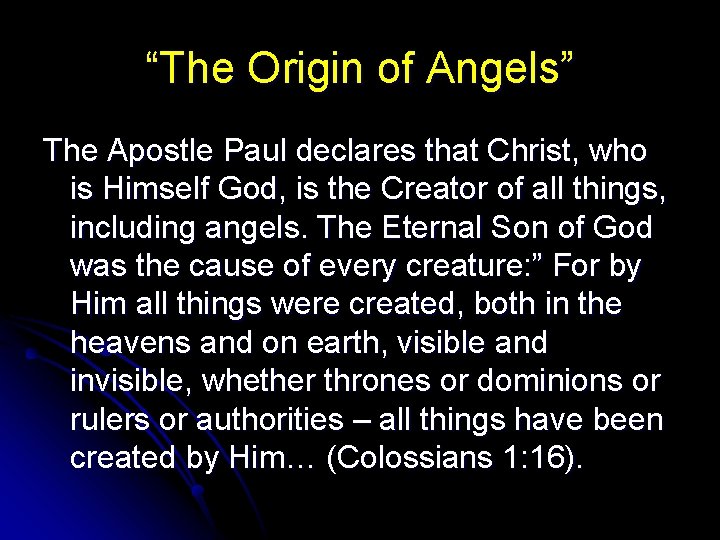 “The Origin of Angels” The Apostle Paul declares that Christ, who is Himself God,