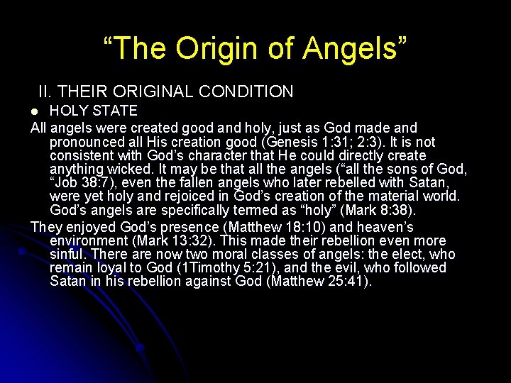 “The Origin of Angels” II. THEIR ORIGINAL CONDITION HOLY STATE All angels were created