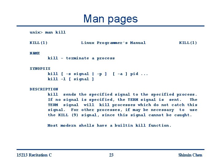 Man pages unix> man kill KILL(1) Linux Programmer's Manual KILL(1) NAME kill - terminate