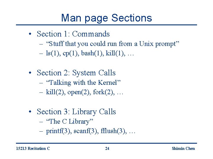 Man page Sections • Section 1: Commands – “Stuff that you could run from