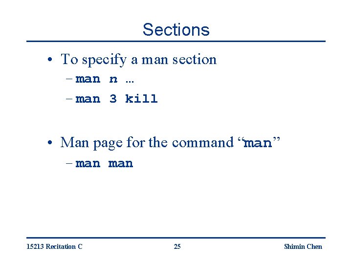 Sections • To specify a man section – man n … – man 3