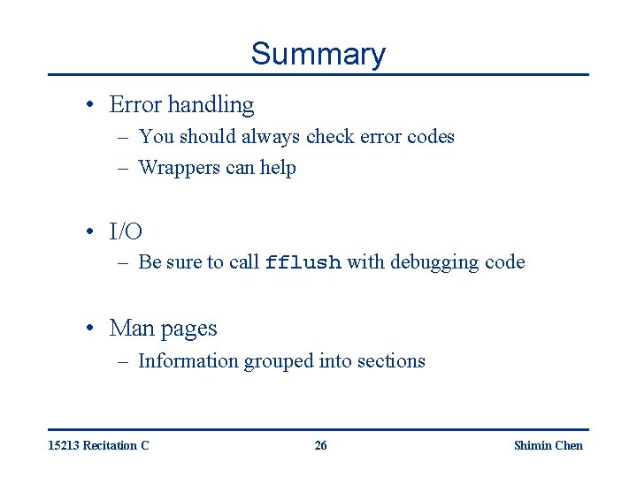 Summary • Error handling – You should always check error codes – Wrappers can