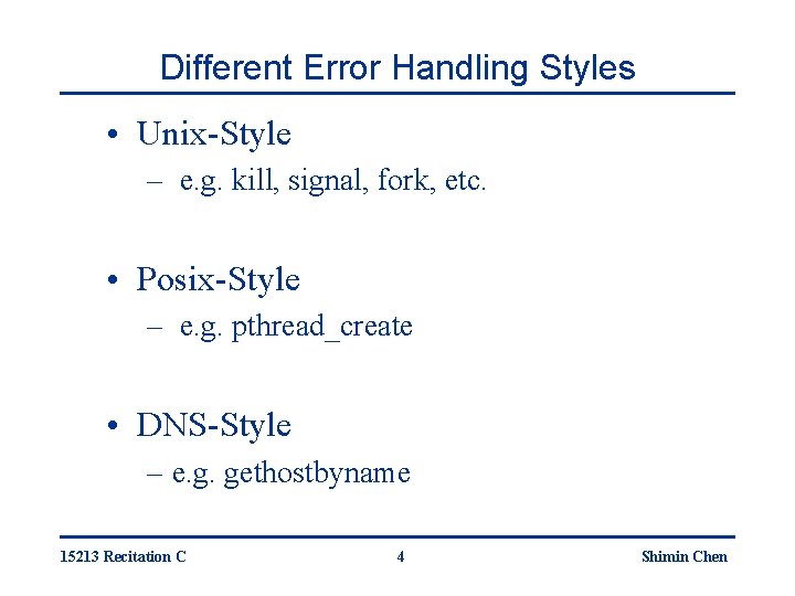 Different Error Handling Styles • Unix-Style – e. g. kill, signal, fork, etc. •