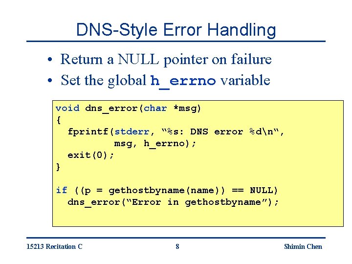 DNS-Style Error Handling • Return a NULL pointer on failure • Set the global