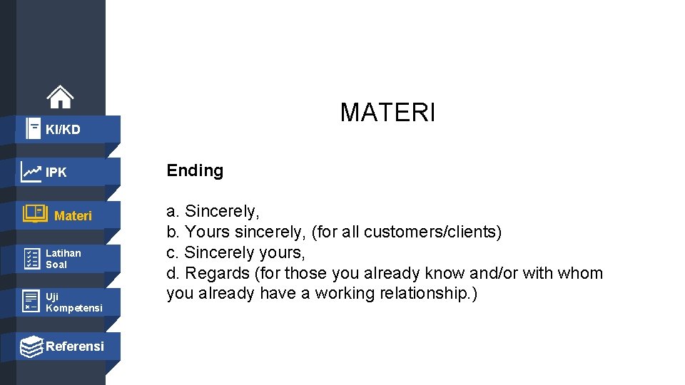 MATERI KI/KD IPK Materi Latihan Soal Uji Kompetensi Ending a. Sincerely, b. Yours sincerely,