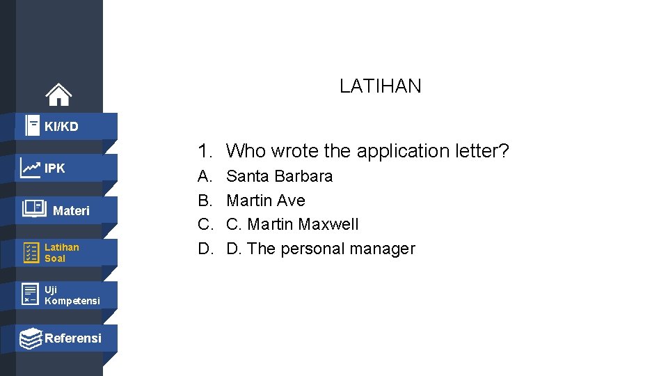 LATIHAN KI/KD IPK Materi Latihan Soal 1. Who wrote the application letter? A. B.