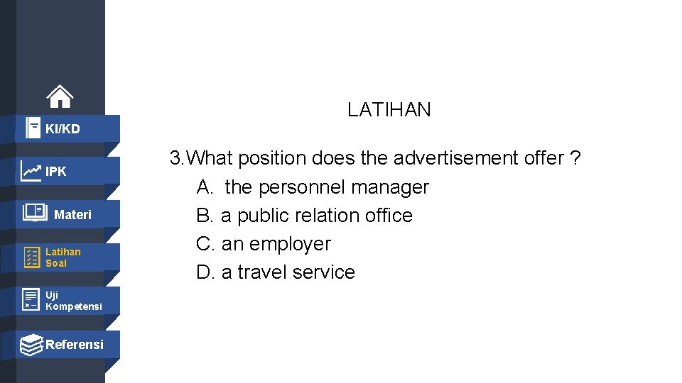 LATIHAN KI/KD IPK Materi Latihan Soal 3. What position does the advertisement offer ?