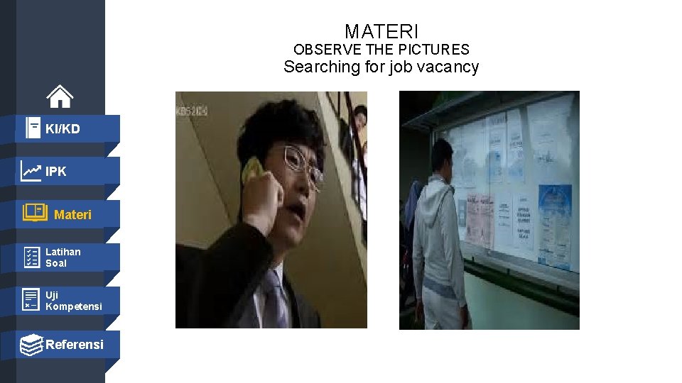 MATERI OBSERVE THE PICTURES Searching for job vacancy KI/KD IPK Materi Latihan Soal Uji