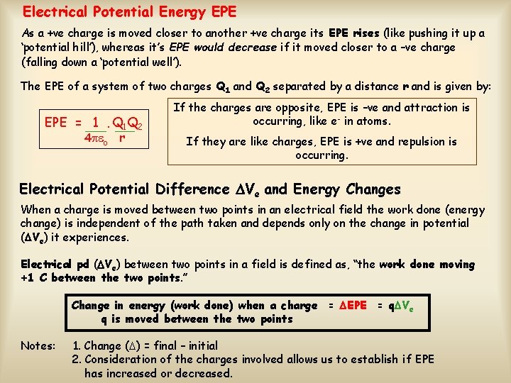 Electrical Potential Energy EPE As a +ve charge is moved closer to another +ve