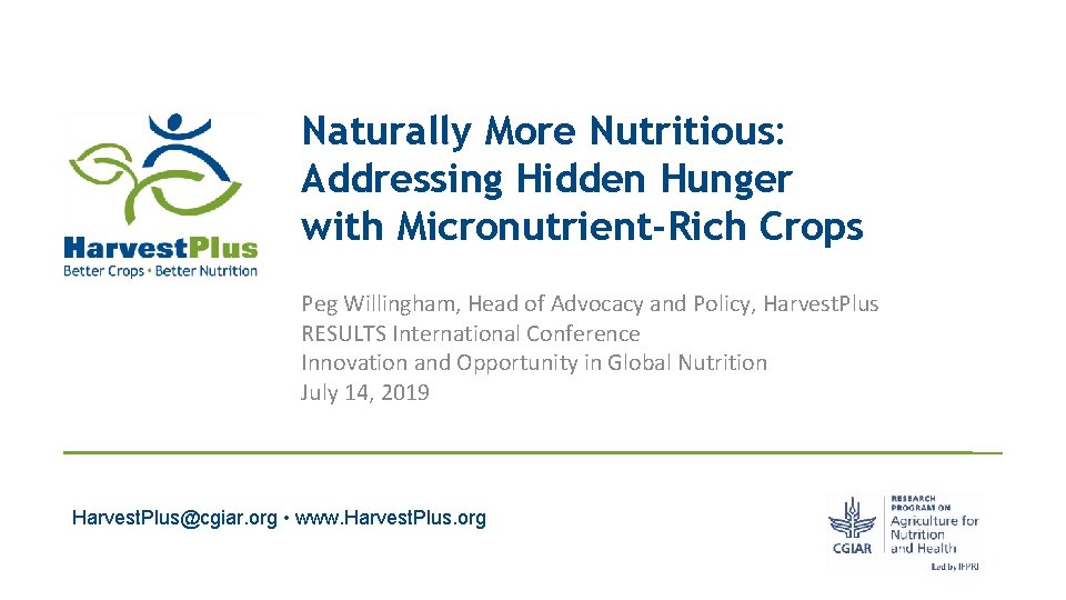 Naturally More Nutritious: Addressing Hidden Hunger with Micronutrient-Rich Crops Peg Willingham, Head of Advocacy