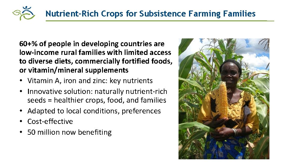 Nutrient-Rich Crops for Subsistence Farming Families 60+% of people in developing countries are low-income