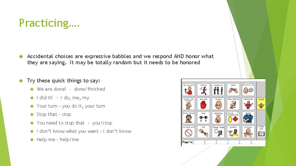 Practicing…. Accidental choices are expressive babbles and we respond AND honor what they are Practicing…. Accidental choices are expressive babbles and we respond AND honor what they are