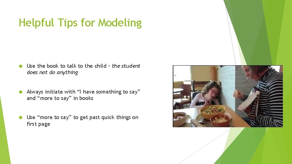 Helpful Tips for Modeling Use the book to talk to the child – the Helpful Tips for Modeling Use the book to talk to the child – the