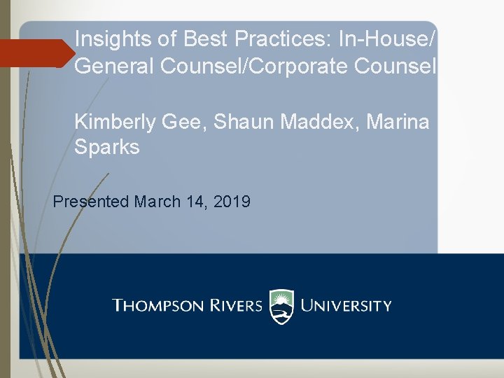 Insights of Best Practices: In-House/ General Counsel/Corporate Counsel Kimberly Gee, Shaun Maddex, Marina Sparks