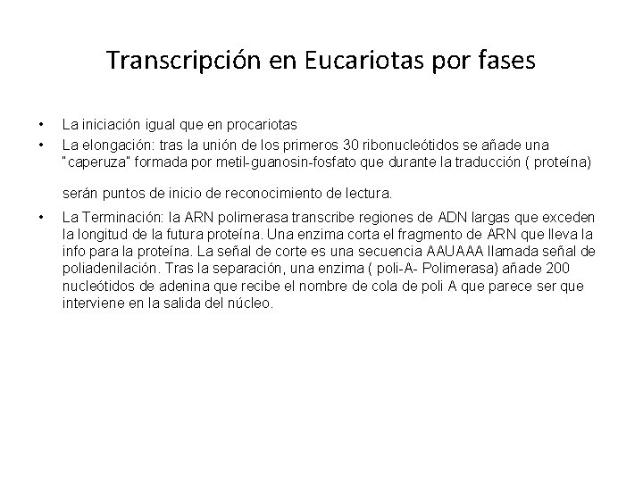 Transcripción en Eucariotas por fases • • La iniciación igual que en procariotas La