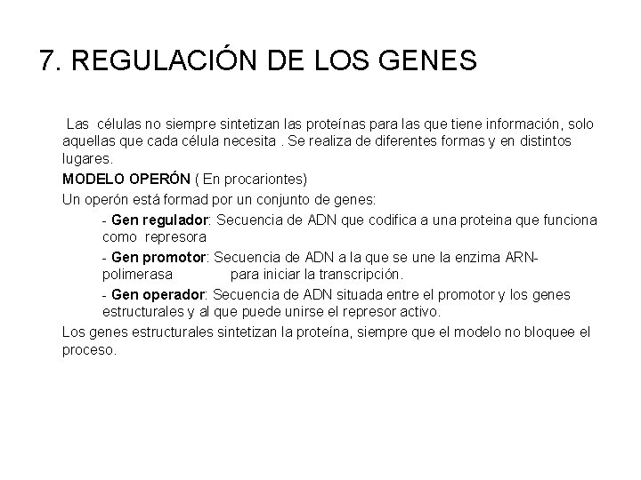 7. REGULACIÓN DE LOS GENES Las células no siempre sintetizan las proteínas para las