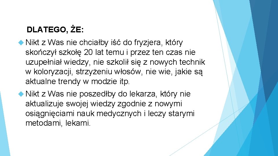 DLATEGO, ŻE: Nikt z Was nie chciałby iść do fryzjera, który skończył szkołę 20