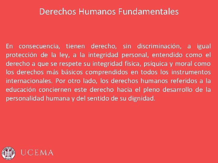 Derechos Humanos Fundamentales En consecuencia, tienen derecho, sin discriminación, a igual protección de la