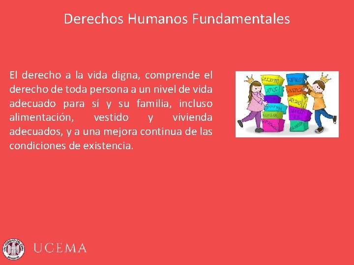 Derechos Humanos Fundamentales El derecho a la vida digna, comprende el derecho de toda