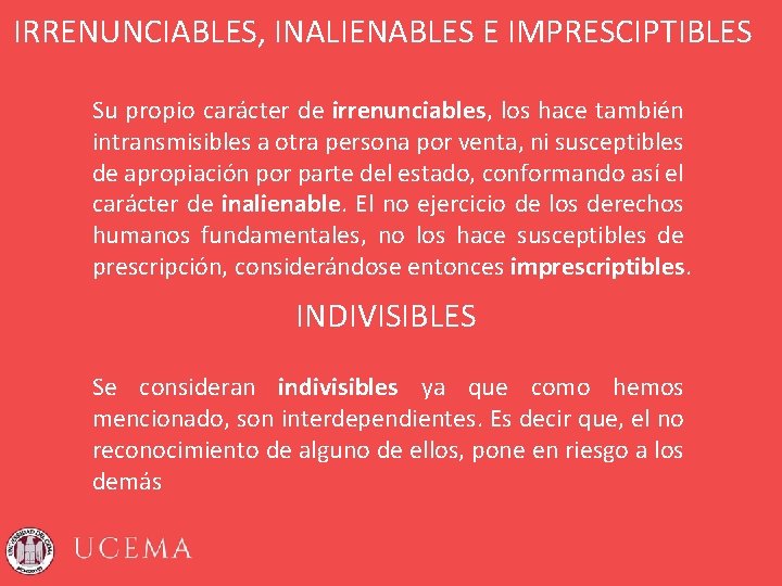 IRRENUNCIABLES, INALIENABLES E IMPRESCIPTIBLES Su propio carácter de irrenunciables, los hace también intransmisibles a