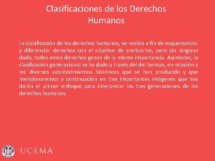 Clasificaciones de los Derechos Humanos La clasificación de los derechos humanos, se realiza a