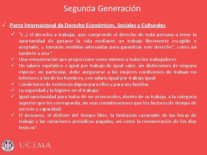 Segunda Generación ü Pacto Internacional de Derecho Económicos, Sociales y Culturales ü “(…) el