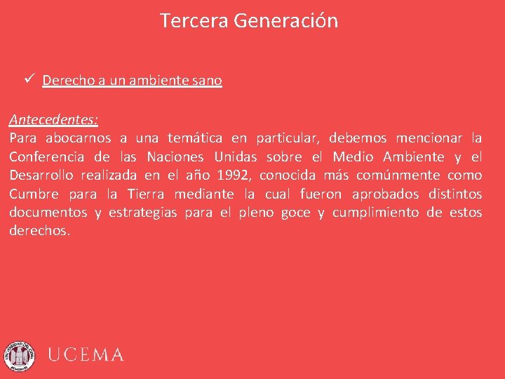 Tercera Generación ü Derecho a un ambiente sano Antecedentes: Para abocarnos a una temática