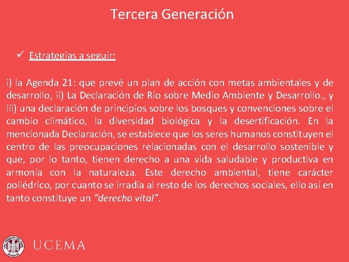 Tercera Generación ü Estrategias a seguir: i) la Agenda 21: que prevé un plan