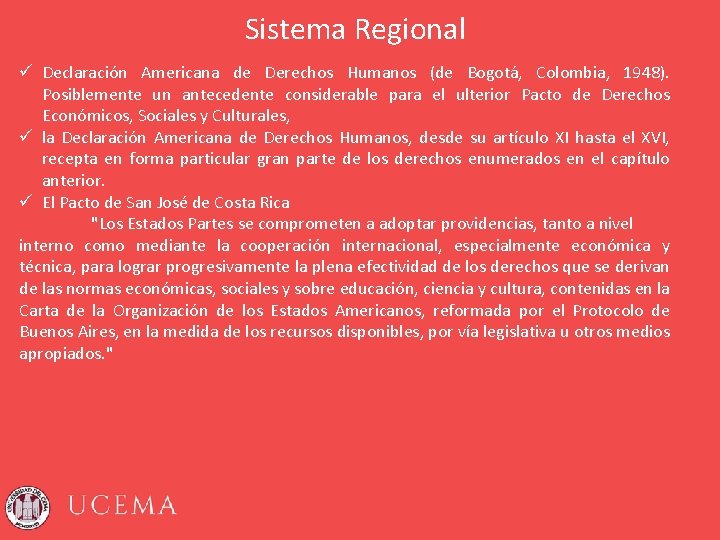 Sistema Regional ü Declaración Americana de Derechos Humanos (de Bogotá, Colombia, 1948). Posiblemente un