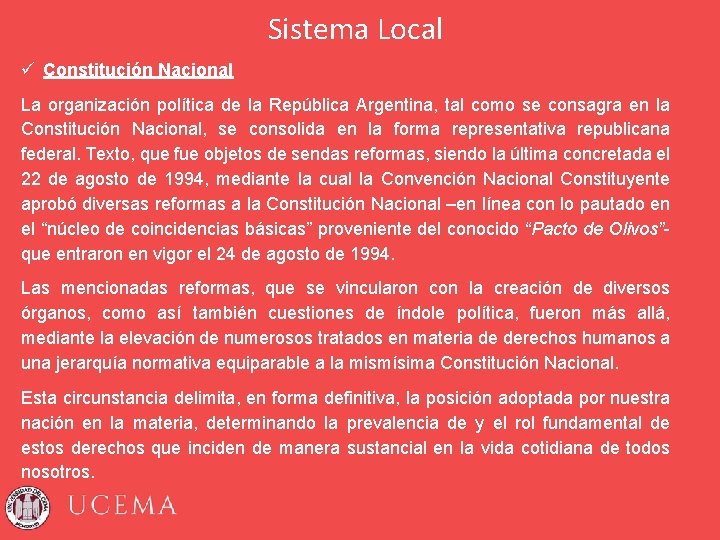 Sistema Local ü Constitución Nacional La organización política de la República Argentina, tal como